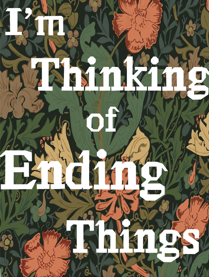 poster with peeling type stating im thinking of ending things on a floral wallpaper