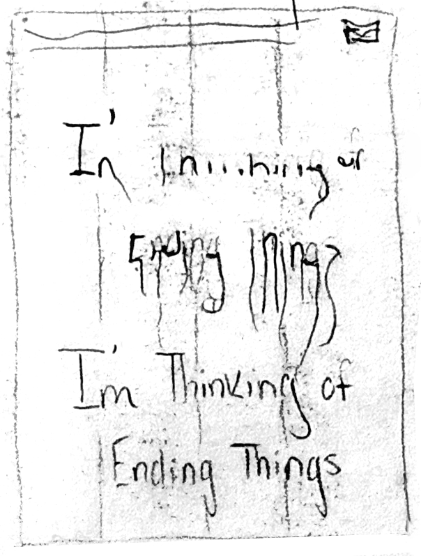 preliminary sketch showing poster design of the words im thinking of ending things written on an old wall